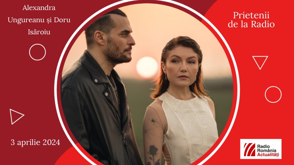 Alexandra Ungureanu și Doru Isăroiu invitați la Prietenii de la radio