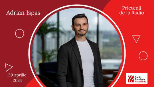 Adrian Ispas, antreprenor în domeniul tehnologiei informației, la #prieteniidelaradio