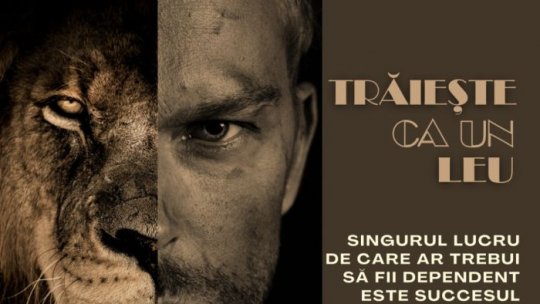 "Trăiește ca un leu", campanie de informare împotriva dependențelor