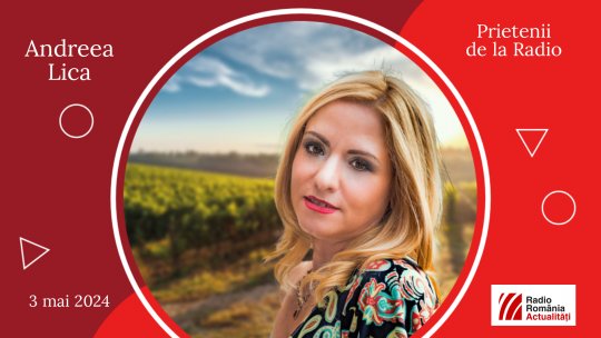 Andreea Lica, specialist în domeniul vitivinicol, invitată la #prieteniidelaradio