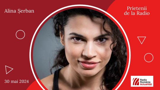 Actrița și regizoarea Alina Șerban, între #prieteniidelaradio