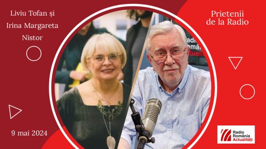 Irina Margareta Nistor și Liviu Tofan, între Prietenii de la radio