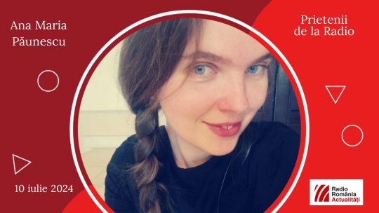 Ana Maria Păunescu, între #prieteniidelaradio