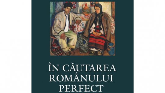 În numele „românului perfect”