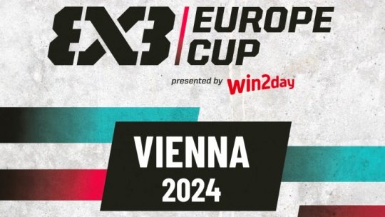 Selecţionata feminină a României debuteaza la turneul final FIBA 3x3 Europe Cup de la Viena