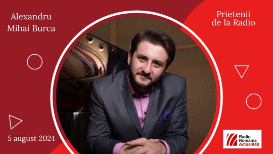 Pianistul Alexandru Burcă invitat la #prieteniidelaradio