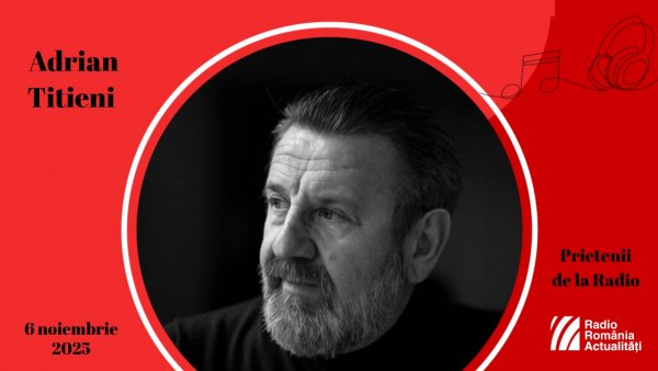 Adrian Titieni, între #prieteniidelaradio