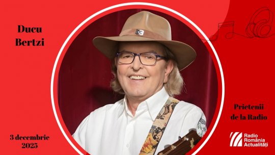 Ducu Bertzi vine la Prietenii de la radio