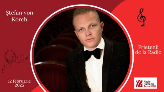 Tenorul Ştefan von Korch, între #prieteniidelaradio