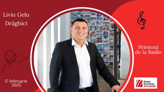 Profesorul de sțiințe economice Liviu Gelu Drăghici, între #prieteniidelaradio