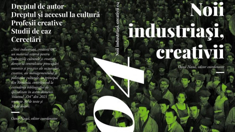 „Noii industriași, creativii 04”: Despre industriile culturale și creative din România