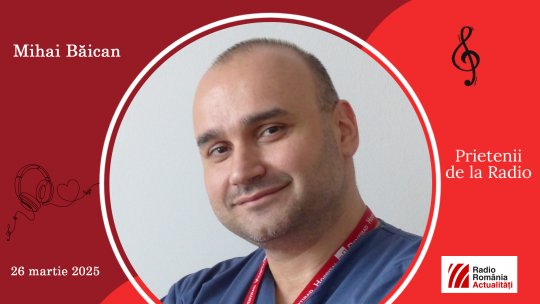 Dr. Mihai Băican, între #prieteniidelaradio