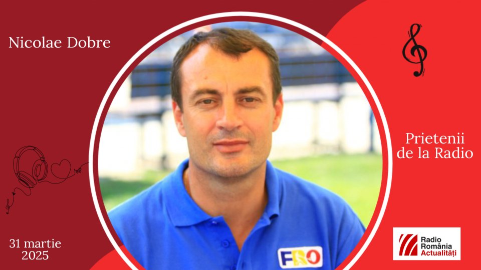Nicolae Dobre, între #prieteniidelaradio