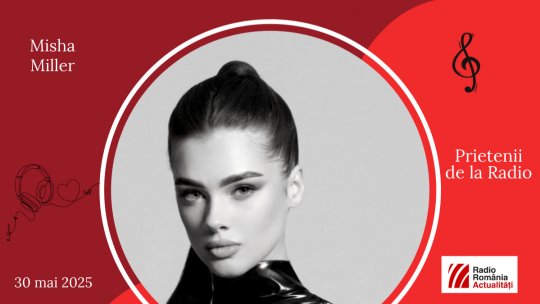 Misha Miller, între #prieteniidelaradio