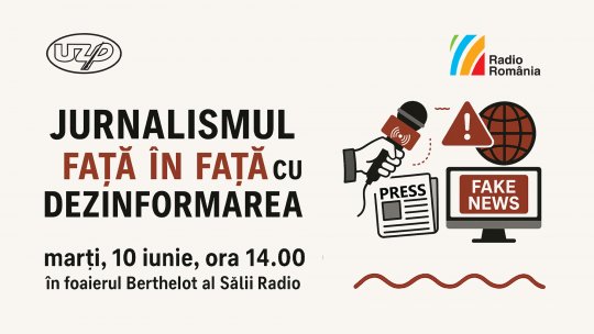 “Jurnalismul față în față cu dezinformarea”: Serie de dezbateri organizate de UZPR și găzduite de Radio România