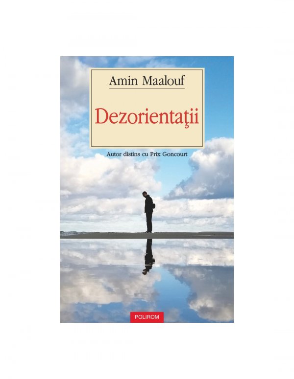 Noutăți la editura Polirom: „Dezorientații” de Amin Maalouf