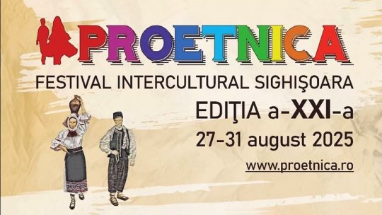 Cea de a 21-a ediţie a Festivalului Intercultural ProEtnica va anima cetatea medievală a Sighişoarei
