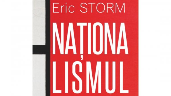 Noutăți editoriale: Eric Storm, „Naționalismul. O istorie globală”