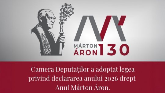 Parlamentul a decis instituirea anului 2026 ca Anul "Episcop Marton Aron"